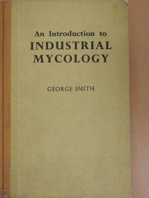 George Smith - An Introduction to Industrial Mycology [antikvár]