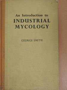 George Smith - An Introduction to Industrial Mycology [antikvár]