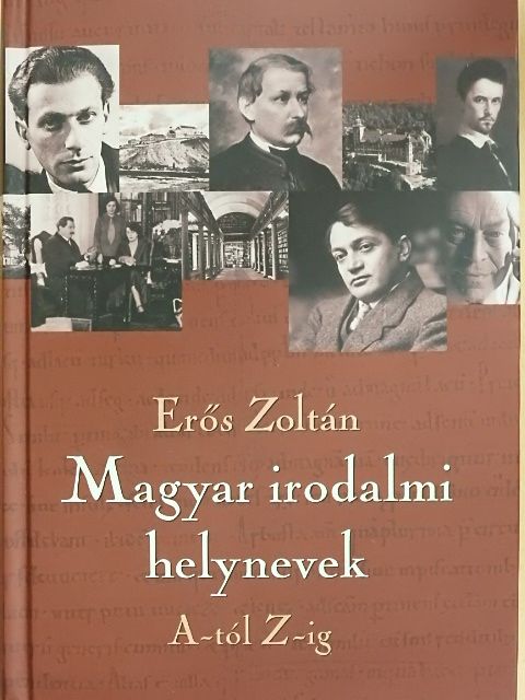 Erős Zoltán - Magyar irodalmi helynevek A-tól Z-ig [antikvár]