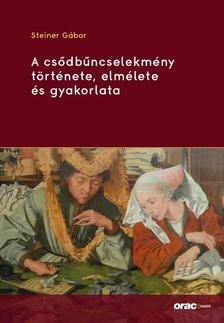 Steiner Gábor - A csődbűncselekmény története, elmélete és gyakorlata