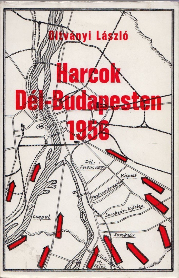 Oltványi László - Harcok Dél-Budapesten 1956 [antikvár]