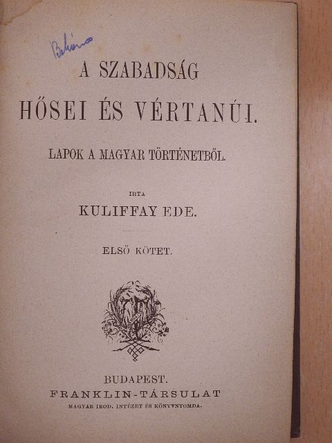 Kuliffay Ede - A szabadság hősei és vértanúi I-II. [antikvár]