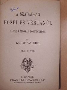 Kuliffay Ede - A szabadság hősei és vértanúi I-II. [antikvár]
