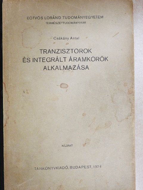 Csákány Antal - Tranzisztorok és integrált áramkörök alkalmazása [antikvár]