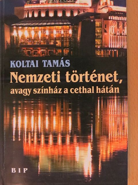 Koltai Tamás - Nemzeti történet, avagy színház a cethal hátán [antikvár]