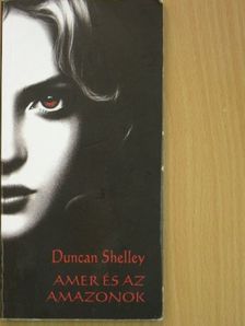 Duncan Shelley - Amer és az amazonok [antikvár]