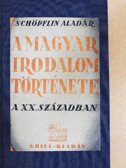 Schöpflin Aladár - A magyar irodalom története a XX. században [antikvár]