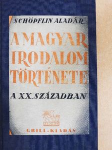 Schöpflin Aladár - A magyar irodalom története a XX. században [antikvár]