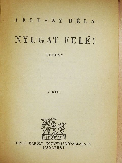 Leleszy Béla - Nyugat felé! [antikvár]