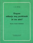 Pietri, J. M. - Hogyan oldhatja meg problémáit 24 óra alatt? [antikvár]