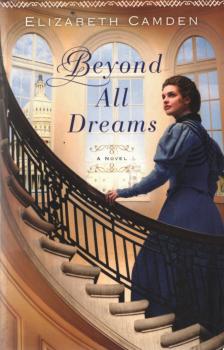 Elizabeth Camden - Beyond All Dreams [antikvár]