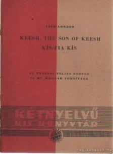 Jack London - Keesh, The son of Keesh - Kís-fia Kís [antikvár]