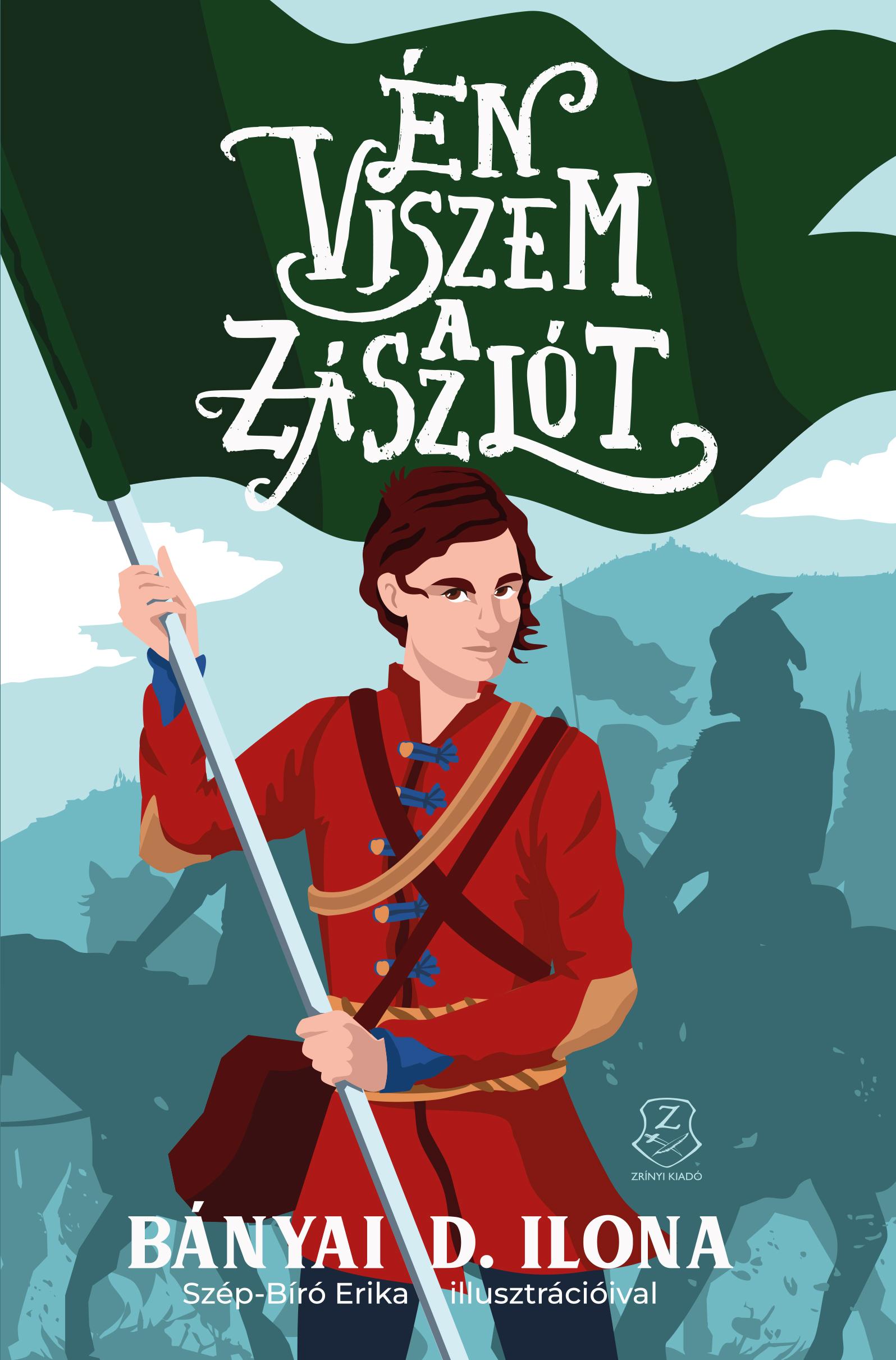 Bányai D. Ilona - Én viszem a zászlót