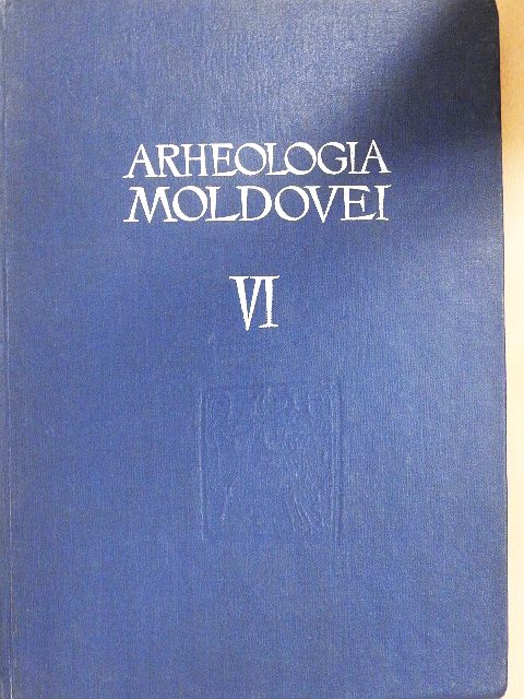 Anton Nitu - Arheologia Moldovei VI [antikvár]