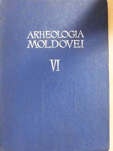 Anton Nitu - Arheologia Moldovei VI [antikvár]