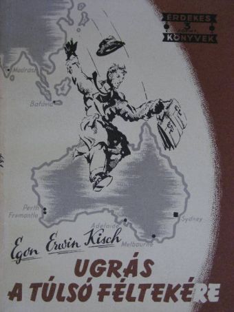 Egon Erwin Kisch - Ugrás a túlsó féltekére [antikvár]