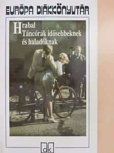 Bohumil Hrabal - Táncórák idősebbeknek és haladóknak [antikvár]