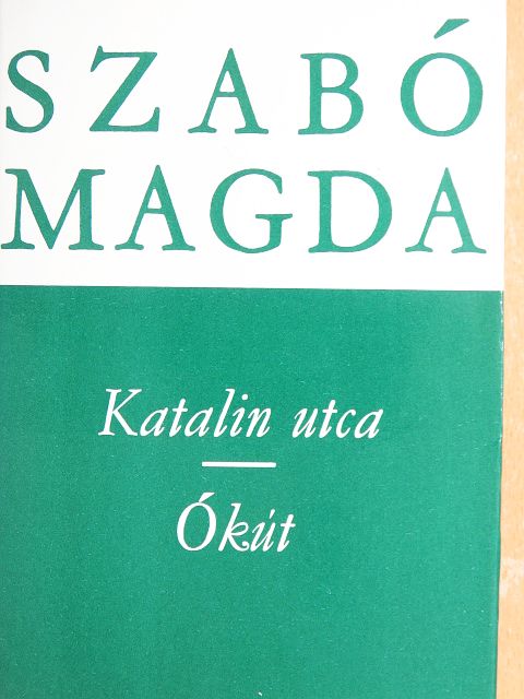 Szabó Magda - Katalin utca/Ókút [antikvár]