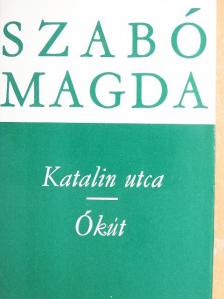 Szabó Magda - Katalin utca/Ókút [antikvár]