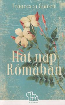 Francesca Giacco - Hat nap Rómában [antikvár]