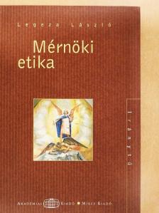 Legeza László - Mérnöki etika [antikvár]