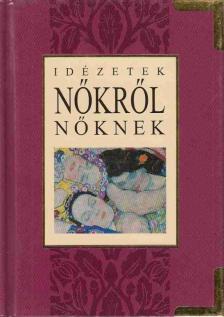 Helen Exley - Idézetek nőkről nőknek [antikvár]