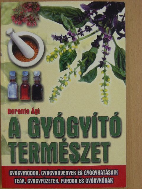 Berente Ági - A gyógyító természet [antikvár]
