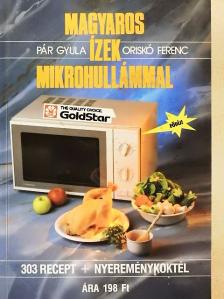 Oriskó Ferenc - Magyaros ízek mikrohullámmal [antikvár]