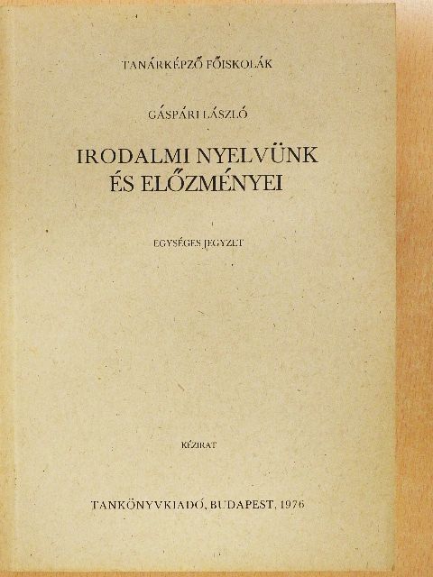 Gáspári László - Irodalmi nyelvünk és előzményei [antikvár]