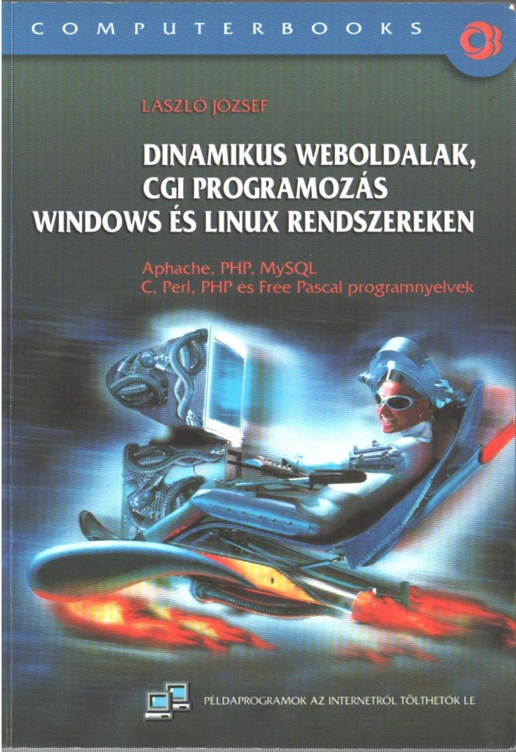 László József - Dinamikus weboldalak, CGI programozás Windows és Linux rendszereken [antikvár]