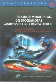 László József - Dinamikus weboldalak, CGI programozás Windows és Linux rendszereken [antikvár]