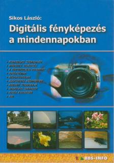 Sikos László - Digitális fényképezés a mindennapokban [antikvár]