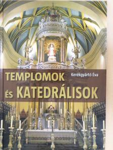 Kerékgyártó Éva - Templomok és katedrálisok [antikvár]