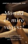 Justin J. Lehmiller - Mondd el, mire vágysz! [antikvár]