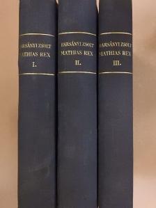 Harsányi Zsolt - Mathias Rex I-III. [antikvár]