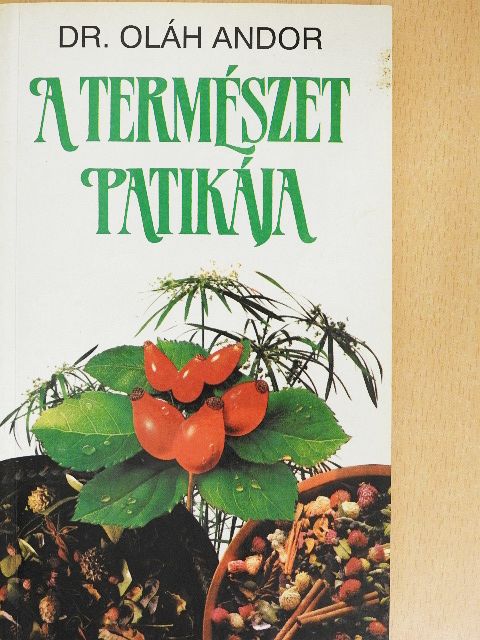Dr. Oláh Andor - A természet patikája [antikvár]