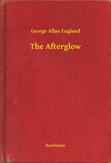 England George Allan - The Afterglow [eKönyv: epub, mobi]