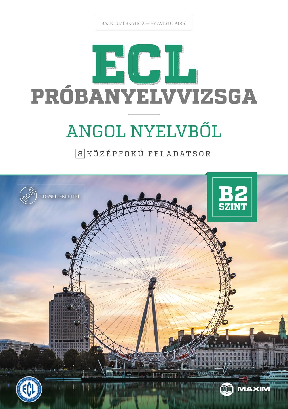 Bajnóczi Beatrix, Haavisto Kirsi - ECL próbanyelvvizsga angol nyelvből - 8 középfokú feladatsor - B2 szint