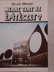 Bruce Allsopp - Merre tart az építészet? [antikvár]
