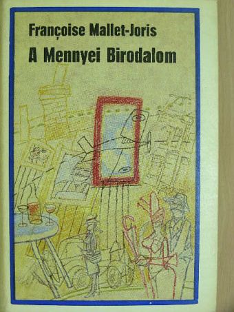 Francoise Mallet-Joris - A Mennyei Birodalom [antikvár]
