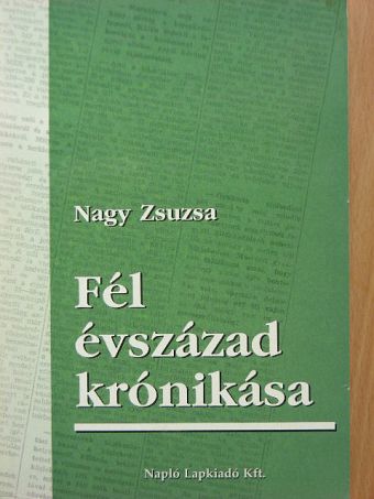Nagy Zsuzsa - Fél évszázad krónikása [antikvár]