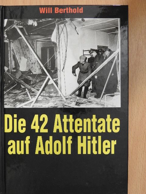 Will Berthold - Die 42 Attentate auf Adolf Hitler [antikvár]