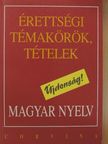 Bodáné Kovács Mária - Érettségi témakörök, tételek - Magyar nyelv [antikvár]