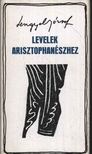 LENGYEL JÓZSEF - Levelek Arisztophanészhez [antikvár]