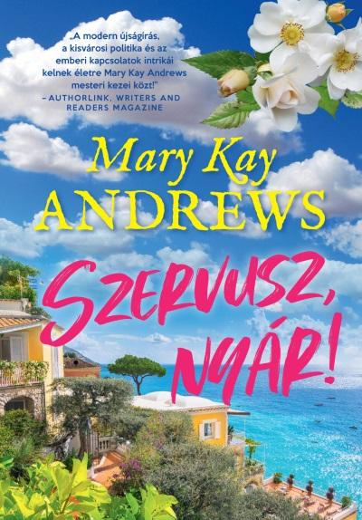 MARY KAY ANDREWS - Szervusz, nyár!
