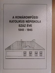 Dr. Mészáros István - A Komáromfüssi Katolikus Népiskola száz éve 1840-1945 [antikvár]
