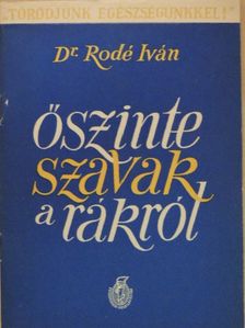 Dr. Rodé Iván - Őszinte szavak a rákról [antikvár]