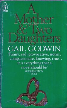 Gail Godwin - A Mother and Two Daughters [antikvár]
