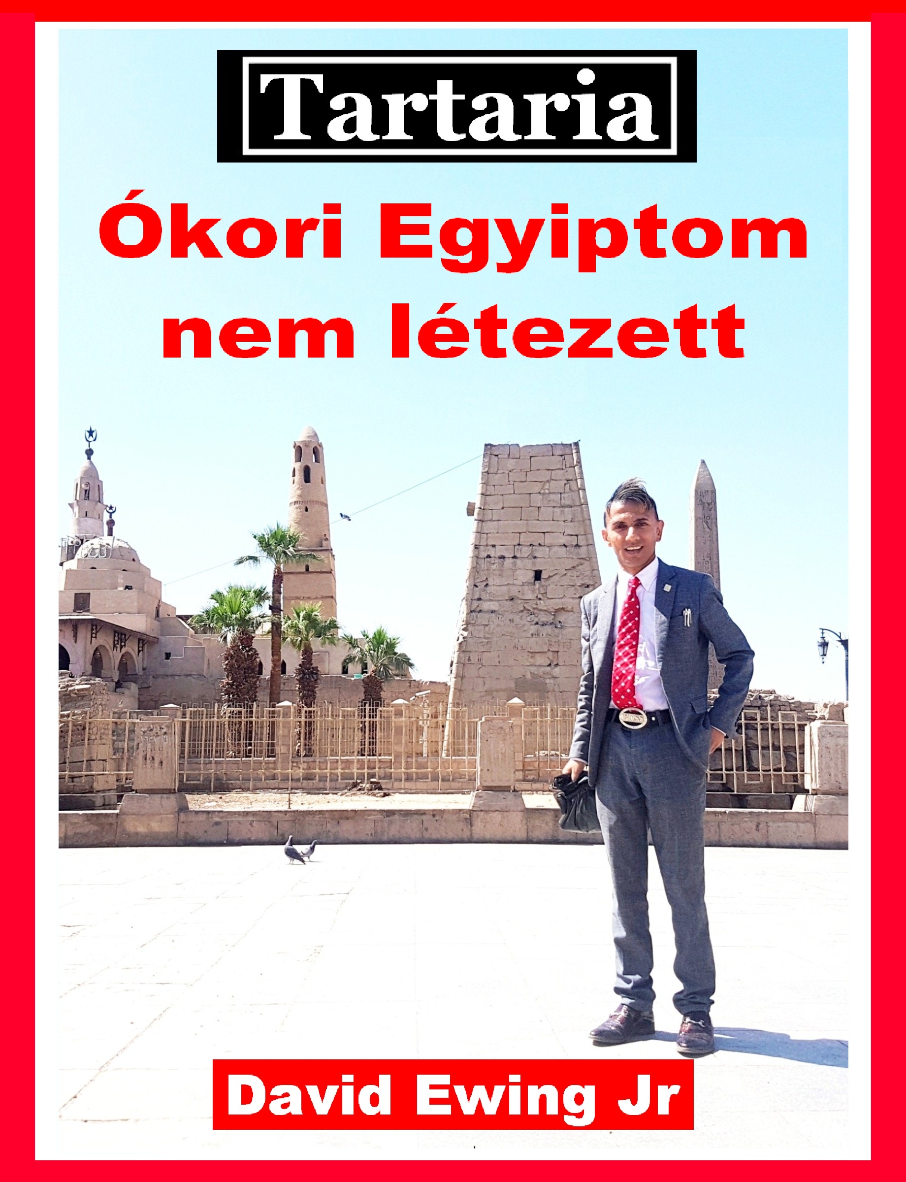 Ewing Jr David - Tartaria - Ókori Egyiptom nem létezett [eKönyv: epub, mobi]