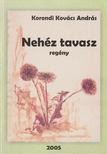 Korondi Kovács András - Nehéz tavasz [antikvár]